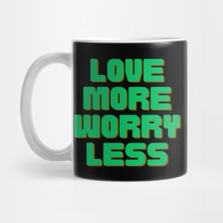 Love More Worry Less Mug